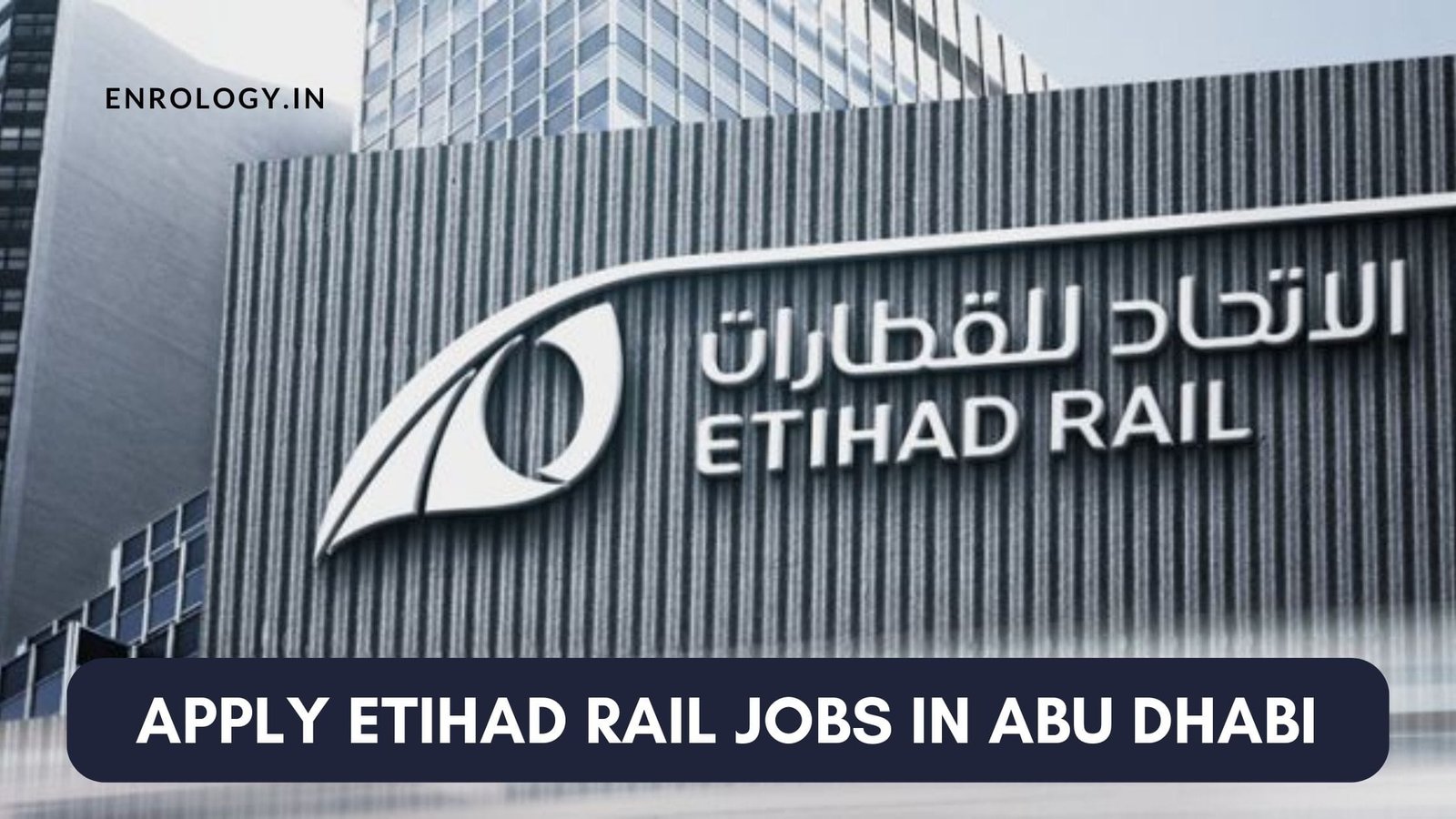 Latest Etihad Rail Jobs In Abu Dhabi UAE Enrology Job Portal