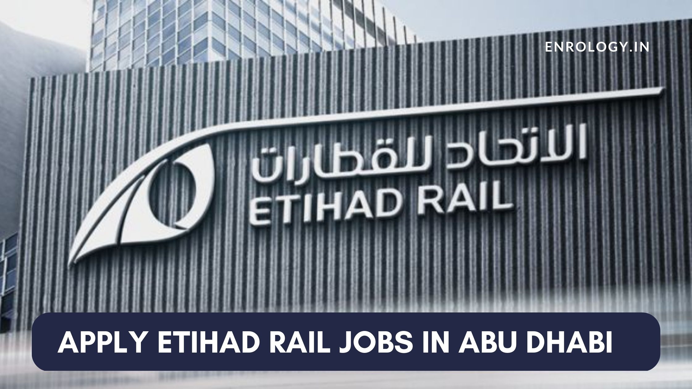 Etihad Rail Jobs In Abu Dhabi - Career Opportunity In UAE - Enrology ...