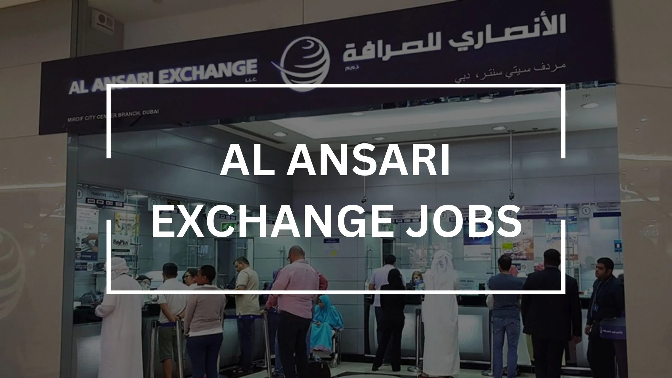 Al Ansari Exchange Announces the Latest Vacancies in the UAE