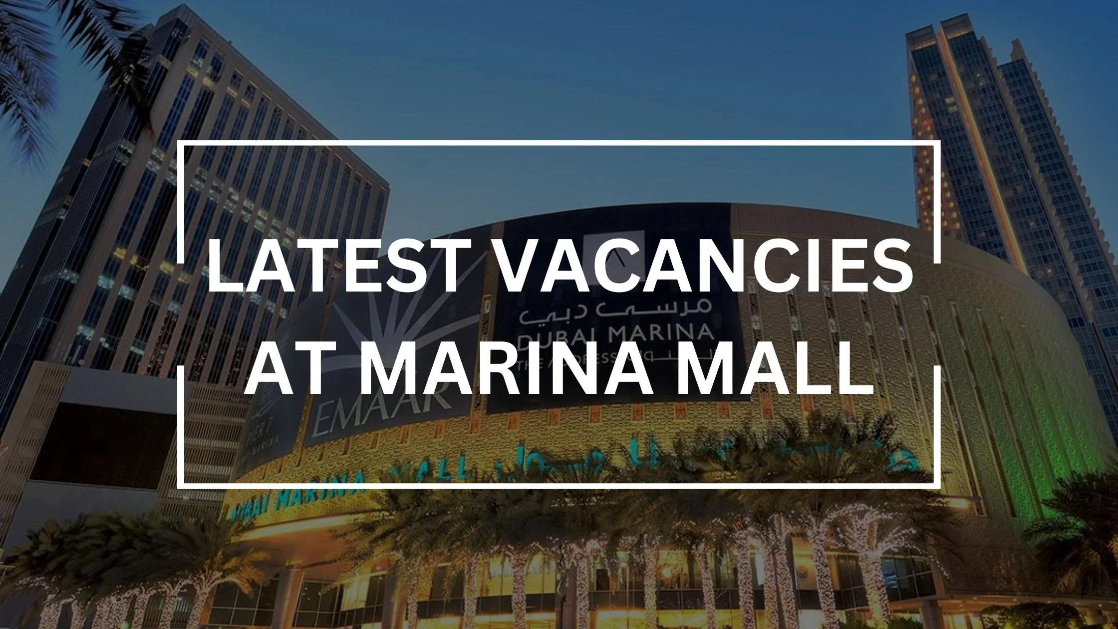 Marina Mall Abu Dhabi and Dubai are announcing the latest vacancies